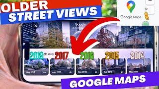 How to View Older Google Street Views (view a place 15 years ago)