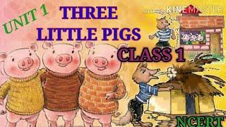 Three Little Pigs class 1 English/ UNIT 1MARIGOLD/ Narration of the story , new words& full solution