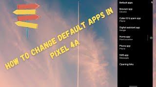 How to Change Default Apps in Pixel 4a