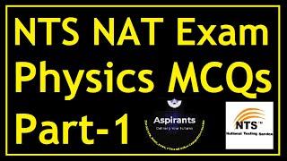 NTS NAT Past Papers | Physics Most Repeated MCQs | Part 1 | Aspirants of Future