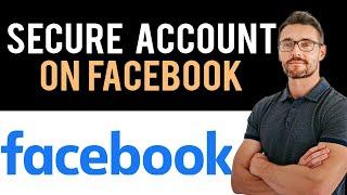  How to Secure Facebook Account (Full Guide)