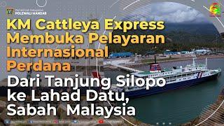 KM Catleya Express Membuka Pelayaran Internasional Perdana dari Tanjung Silopo ke Lahad Datu, Sabah
