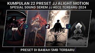 KUMPULAN 22 PRESET JJ ALIGHT MOTION SPESIAL SOUND SEREM JJ KECE TERBARU 2024 | PRESET DI BAWAH 5 MB