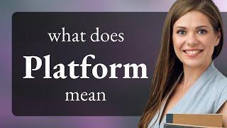 Platform | what is PLATFORM definition