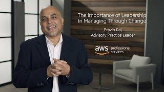 The Importance of Leadership in Managing Through Change - AWS Professional Services