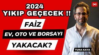 2024 YIKIP GEÇECEK !! FAİZ: EV,OTO VE BORSAYI YAKACAK..?