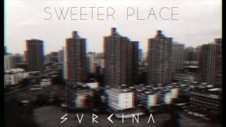 SVRCINA - Sweeter Place [Audio]