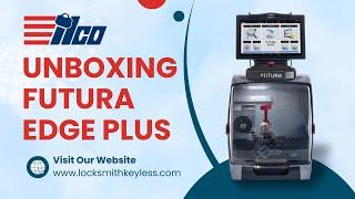 Unboxing ILCO Futura Edge Plus . Key Cutter and Duplicator