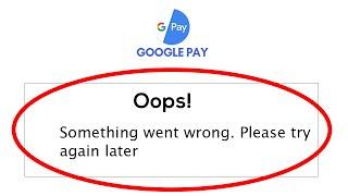 How to Solve Google Pay Oops Something Went Wrong Error Please Try Again Later