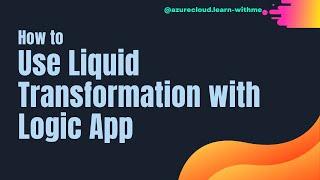 21. JSON to JSON Transformation using Logic Apps | Using Liquid Transformation with Logic App