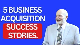 Business Acquisition Case Studies: 5 Advanced Business Buying Success Stories