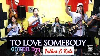 TO LOVE SOMEBODY_(Bee Gees) Father & Kids Version  @FRANZ Rhythm Family Bonding