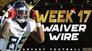 Week 17 Waiver Wire Pickups - 2024 Fantasy Football