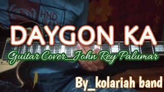 Daygon ka_Guitar Cover_John Rey Palumar