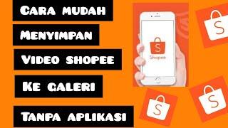 Cara Menyimpan/Download Video Shopee Ke Galeri Lewat Hp Tanpa Aplikasi Terbaru 2021