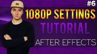 Adobe After Effects CC: Best 1080p Render Settings For YouTube - Tutorial #6