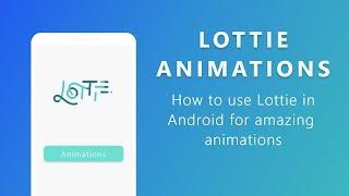 How to use Stunning Animations in your Android App | Lottie Android