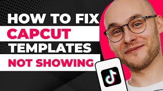 How To Fix CapCut Template Not Showing Problem on TikTok
