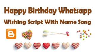 Happy Birthday Whatsapp Wishing Script With Name Song For Blogger Free Download