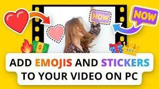 Add Emojis and Stickers to Your Video on PC