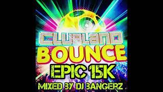 Clubland Bounce: Epic 15k 90 min mix 