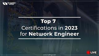 Top 7 Certifications in 2023 For Network Engineers.