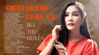 Điệu Buồn Chia Xa, Gió Về Miền Xuôi, Ai Khổ Vì Ai | Liên Khúc Bolero Trữ Tình NSUT BÙI THU HUYỀN