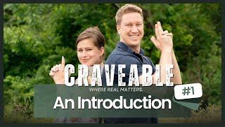 An Introduction | Craveable #1