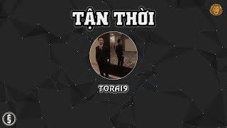 [LYRIC VIDEO] Tận Thời - Torai9 (Rep Tân Thời 3 - Dizz Skyler)