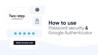 How to use Password security and Google Authenticator