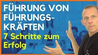 Führen von Führungskräften - in 7 Schritten zum Erfolg