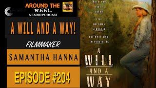 Around The Reel Podcast - "A Will And A Way!" with filmmaker Samantha Hanna