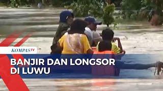 Banjir dan Longsor di Kabupaten Luwu, 16 Desa Terisolasi