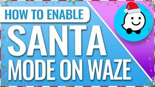 How To Enable Santa Mode On Waze