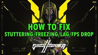 How To Fix Ghostrunner 2 Stuttering, Freezing, Lagging or FPS Drop On PC