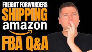 Freight Forwarders, Shipping + FBA Q&A