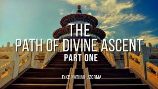 The Path Of Divine Ascent, Part One.