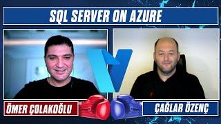 Data Sohbetleri, SQL Server on Azure-1, Ömer Çolakoğlu-Çağlar Özenç