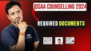 JoSAA Counselling 2024 | Important Documents Required | ABJ SIR | MOHIT TYAGI I