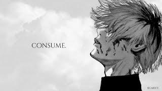 Consume.