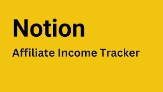 Notion - How to Create Affiliate Income Tracker