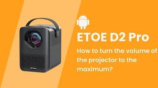 How to adjust the volume of your ETOE projector D2 Pro?