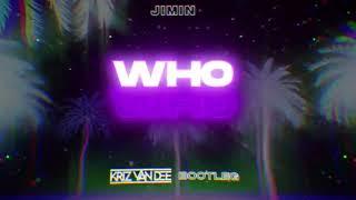 Jimin - Who (KriZ Van Dee Bootleg)