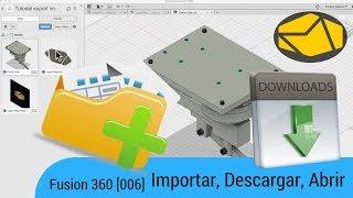 Fusion 360 [006] Importar, Exportar, Abrir