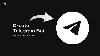 How To Create Telegram Bot | Using Python