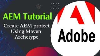 AEM Tutorial #7 | AEM Project Creation using Maven Archetype.