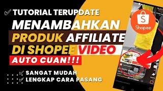 Cara Menambahkan Produk Shopee Affiliate ke Shopee Video