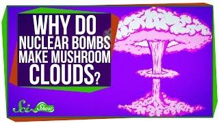 Why Do Nuclear Bombs Make Mushroom Clouds?