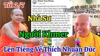 Tối 2/7 Nóng Nhà Sư Người Khmer Yêu Cầu Thích Nhuận Đức Ra Mặt Xin Lỗi 10 Triệu Người Khmer