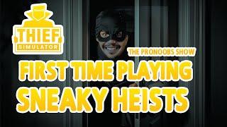 First Time Playing Thief Simulator 2! | Sneaky Heists and Epic Fails | The ProNoobs Show